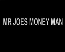 MR JOES MONEY MAN